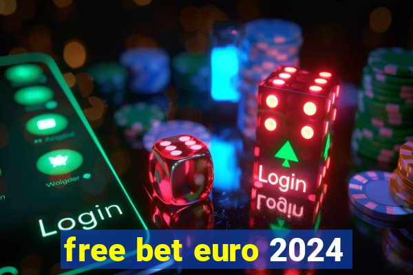 free bet euro 2024