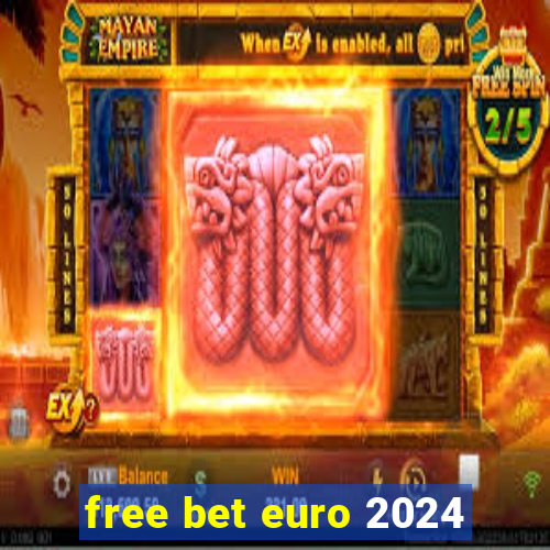 free bet euro 2024