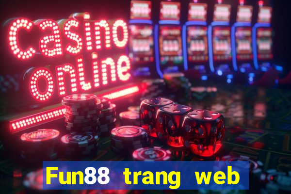 Fun88 trang web chính thức của Tài huy