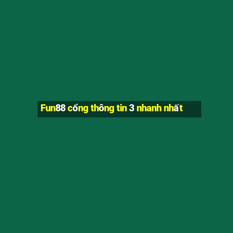 Fun88 cổng thông tin 3 nhanh nhất