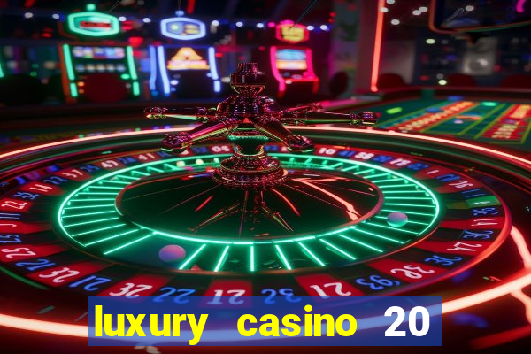 luxury casino 20 free spins