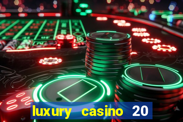 luxury casino 20 free spins