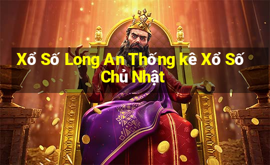 Xổ Số Long An Thống kê Xổ Số Chủ Nhật