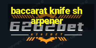 baccarat knife sharpener