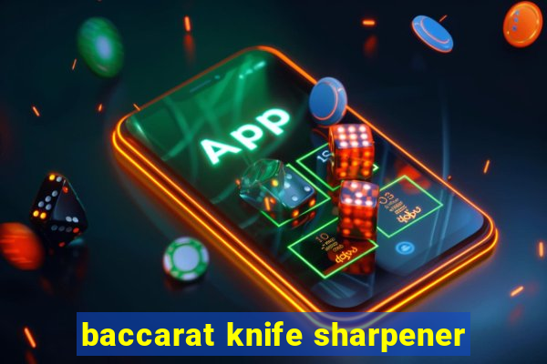 baccarat knife sharpener