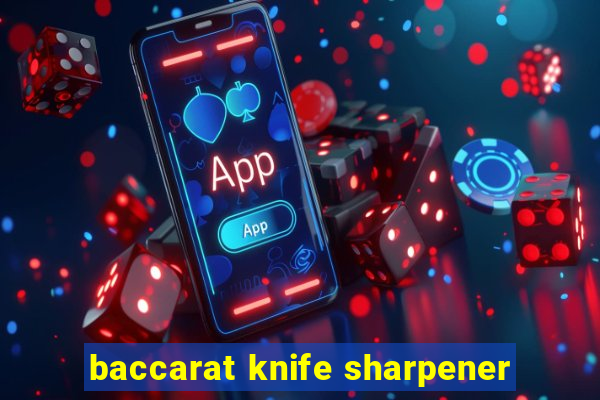 baccarat knife sharpener