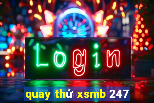 quay thử xsmb 247