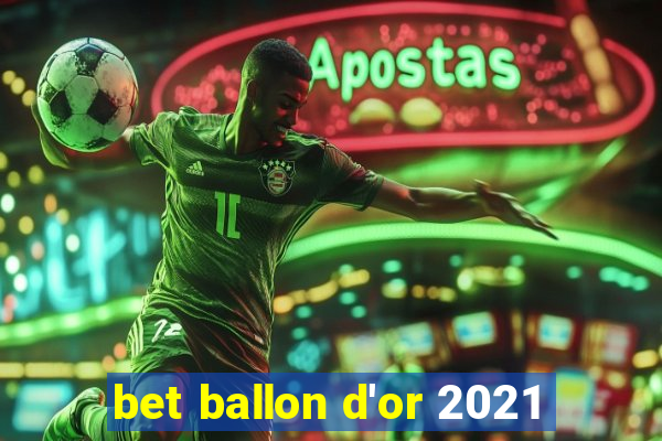 bet ballon d'or 2021