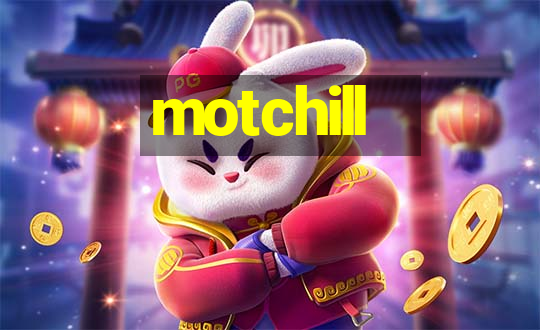 motchill