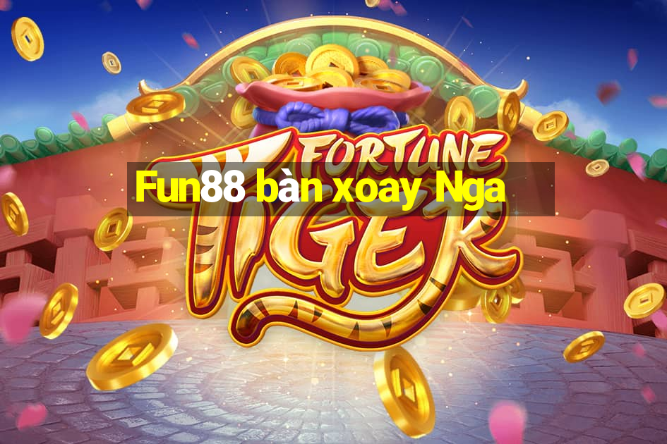 Fun88 bàn xoay Nga