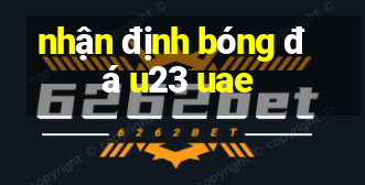 nhận định bóng đá u23 uae