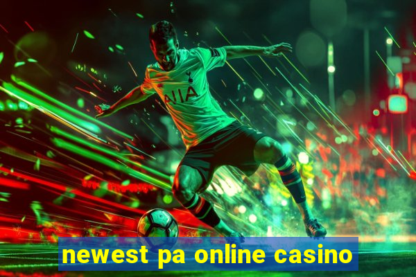 newest pa online casino