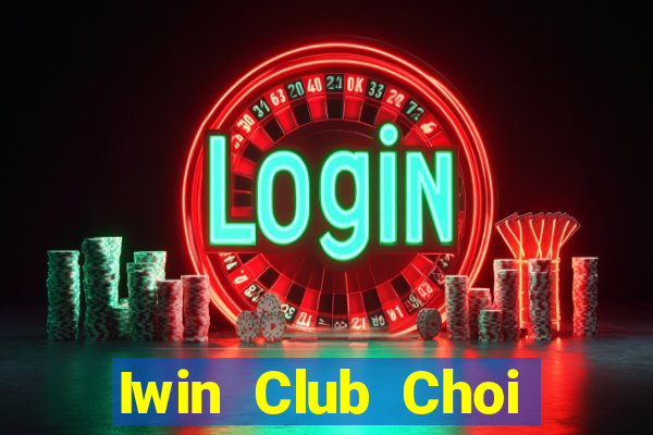 Iwin Club Choi Game Bài