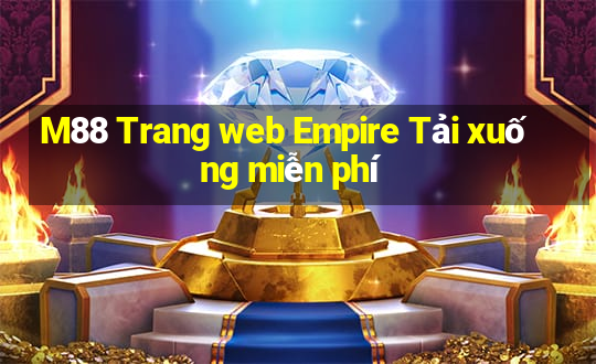 M88 Trang web Empire Tải xuống miễn phí