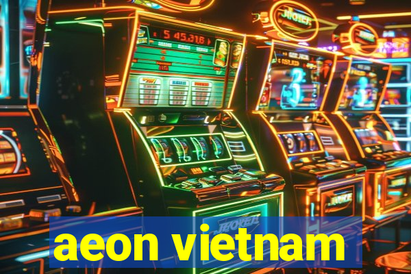 aeon vietnam