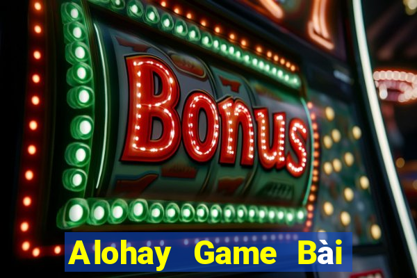 Alohay Game Bài Tiền Thật