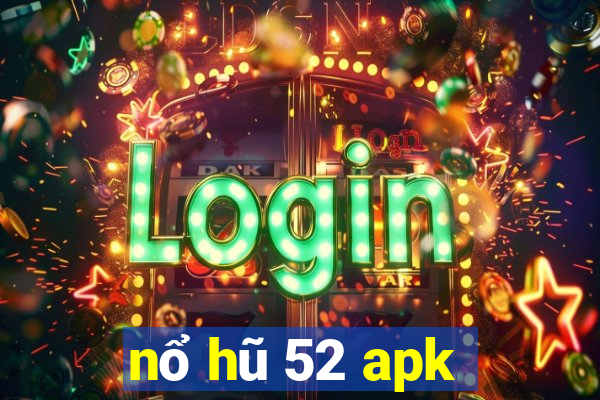 nổ hũ 52 apk