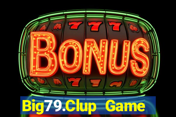 Big79.Clup Game Bài Vip Club Đổi Thưởng