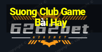 Suong Club Game Bài Hay