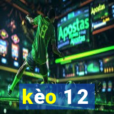 kèo 1 2