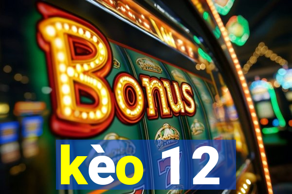 kèo 1 2