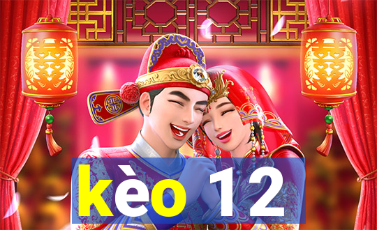 kèo 1 2