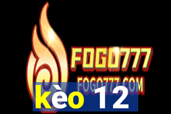 kèo 1 2