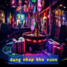 dang nhap khu vuon tren may