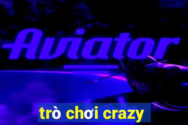 trò chơi crazy