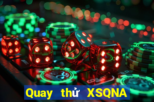 Quay thử XSQNA ngày 29