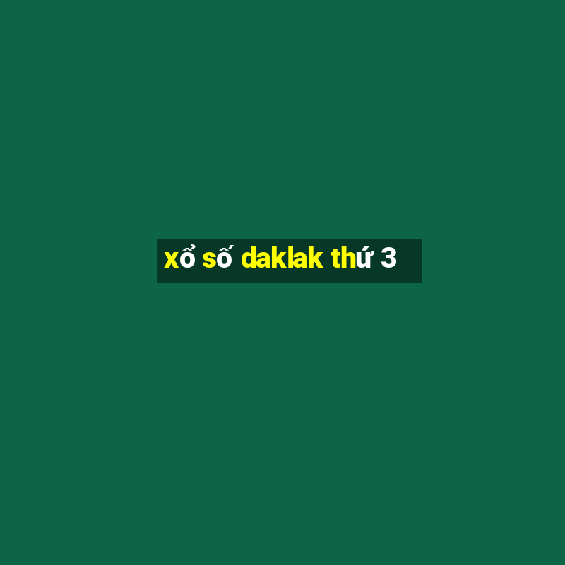 xổ số daklak thứ 3