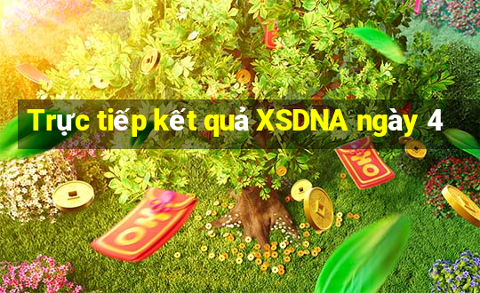 Trực tiếp kết quả XSDNA ngày 4