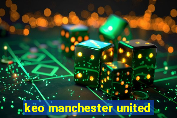 keo manchester united