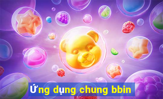 Ứng dụng chung bbin