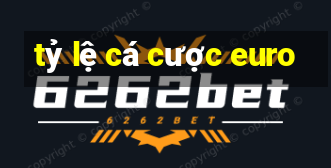 ty le ca cuoc euro