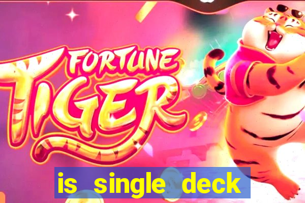 is single deck blackjack better