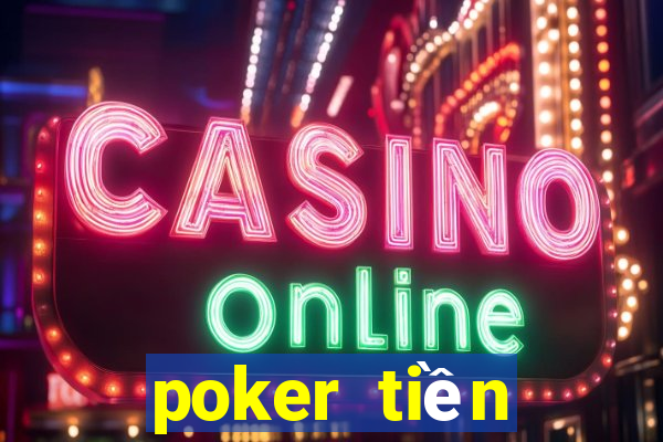 poker tiền điện tử