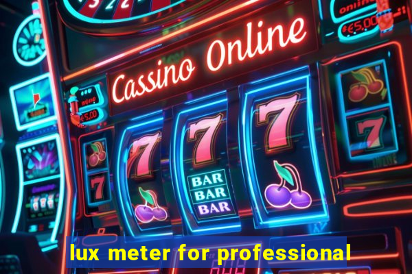 lux meter for professional