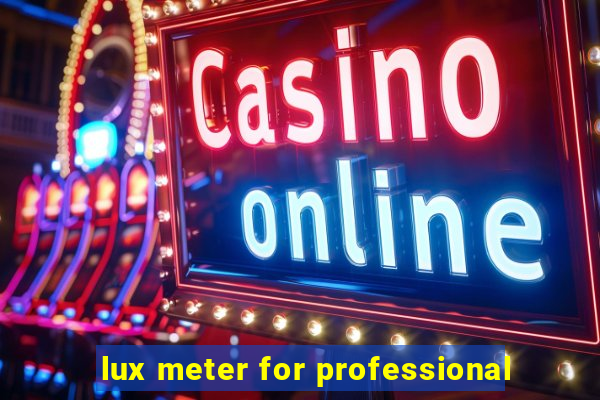 lux meter for professional