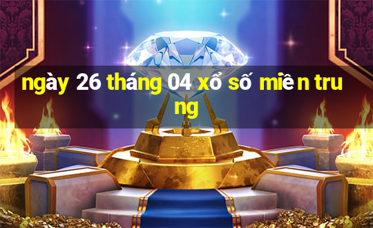 ngày 26 tháng 04 xổ số miền trung