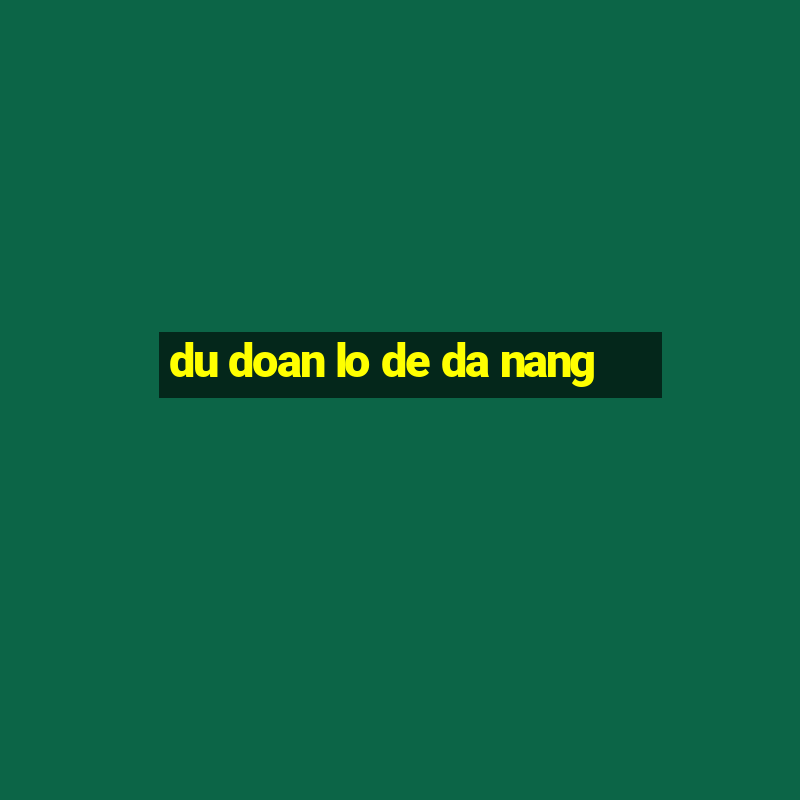 du doan lo de da nang