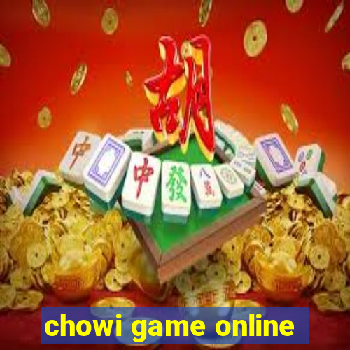 chowi game online