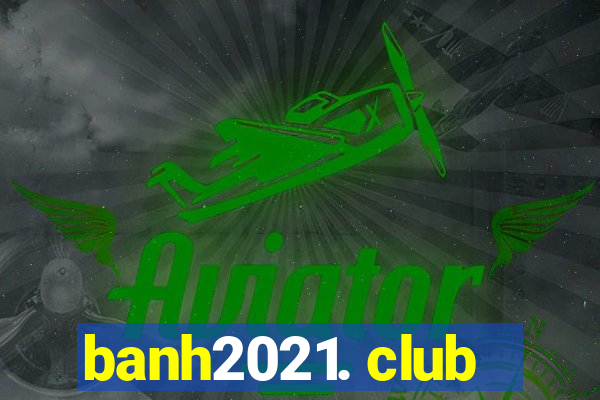 banh2021. club