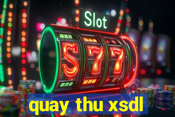 quay thu xsdl