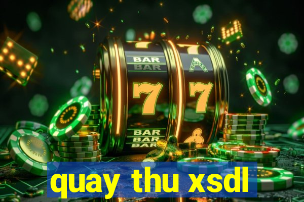 quay thu xsdl