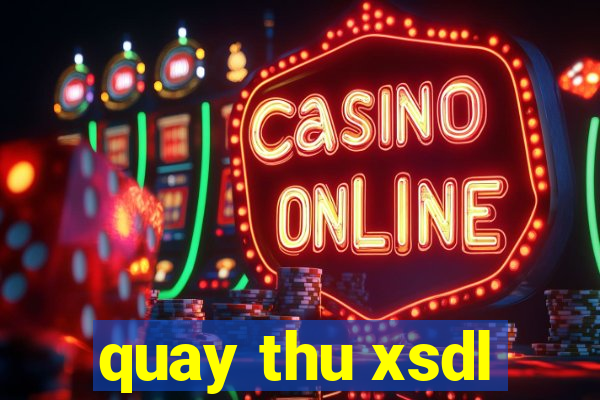 quay thu xsdl