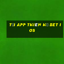 tải app thiên hạ bet ios