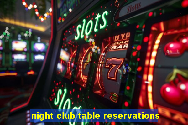 night club table reservations