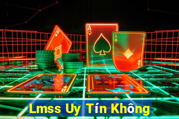 Lmss Uy Tín Không