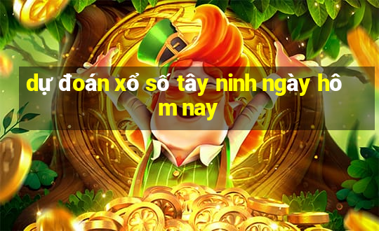 dự đoán xổ số tây ninh ngày hôm nay